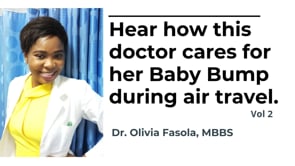Hear how this doctor cares for her Baby Bump during air travel – Vol 2